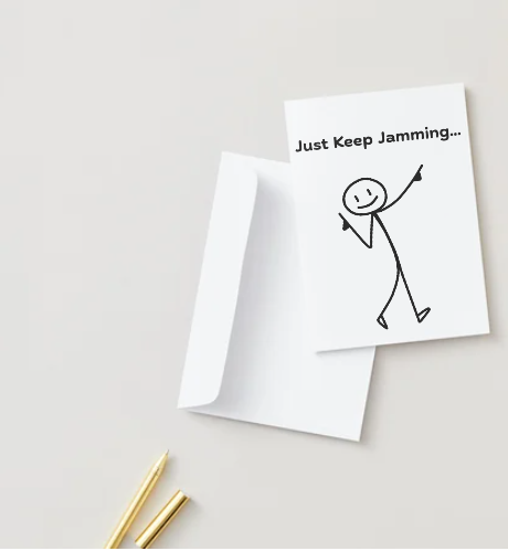 Just Keep Jamming Greeting Card! 5" x  7" Humor Card for Family, Friends, or Co-Workers.
